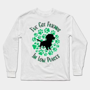 I've Got Friends In Low Places - Dachshund Long Sleeve T-Shirt
